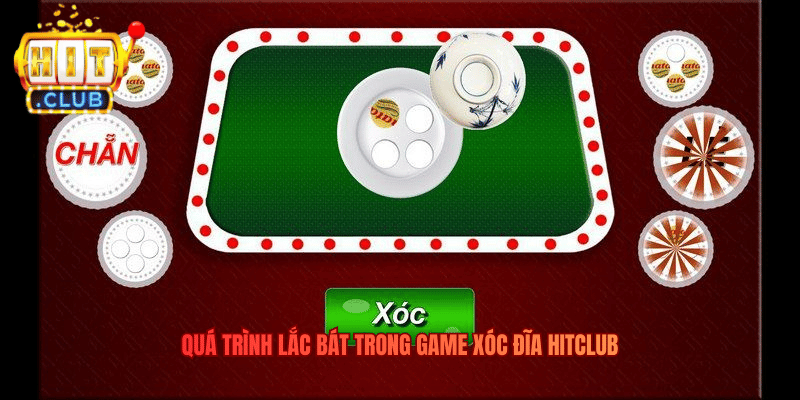 Quá trình lắc bát trong game Xóc Đĩa Hitclub
